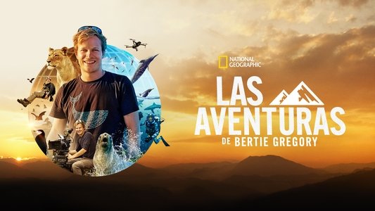 Epic Adventures with Bertie Gregory
