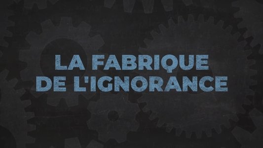 La Fabrique de l'ignorance