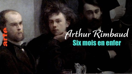 Arthur Rimbaud : Six mois en enfer