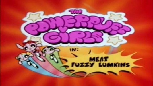Powerpuff Girls : Meat Fuzzy Lumpkins