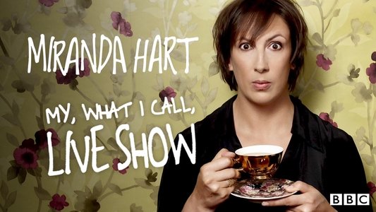 Miranda Hart - My, What I Call, Live Show