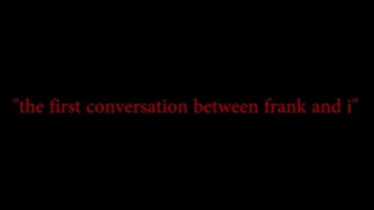 The First Conversation Between Frank and I