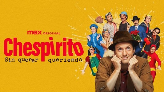Chespirito: Sin querer queriendo