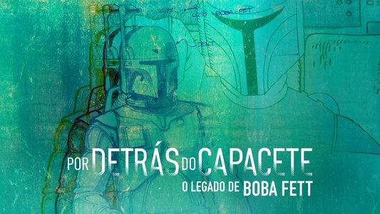 Under the Helmet: The Legacy of Boba Fett
