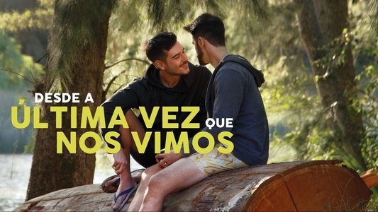 Desde la última vez que nos vimos