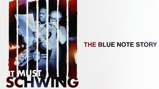 It Must Schwing - Die Blue Note Story