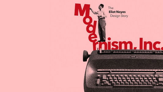 Modernism, Inc.: The Eliot Noyes Design Story