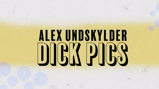 Alex undskylder dick pics