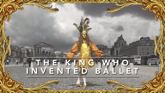 The King Who Invented Ballet