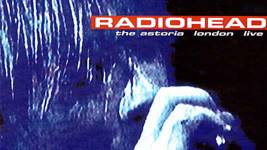 Radiohead: Live at The Astoria 1994