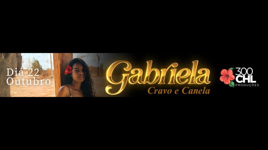 GABRIELA CRAVO E CANELA DA CHL PRODUÇÕES