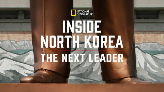 Inside North Korea: The Next Leader