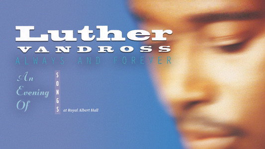 Luther Vandross: Always And Forever - An Evening of Songs