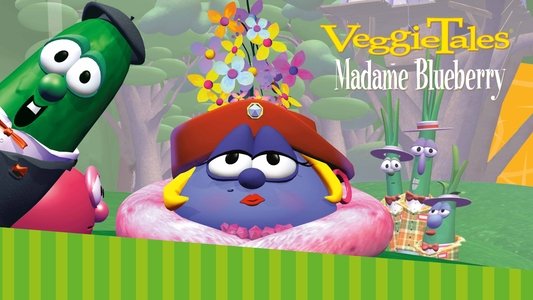 VeggieTales: Madame Blueberry