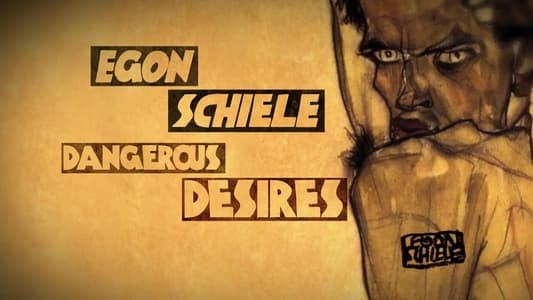 Egon Schiele: Dangerous Desires