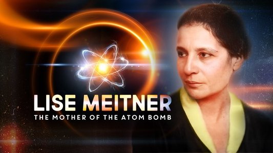 Lise Meitner - Die Mutter der Atombombe