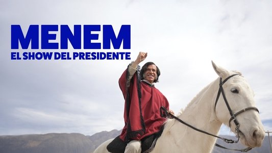 Menem: El show del Presidente