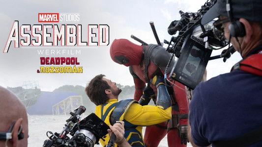 Marvel Studios Assembled: The Making of Deadpool & Wolverine
