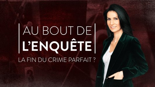 Au bout de l'enquête, la fin du crime parfait ?