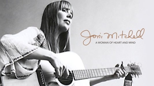 Joni Mitchell: Woman of Heart and Mind