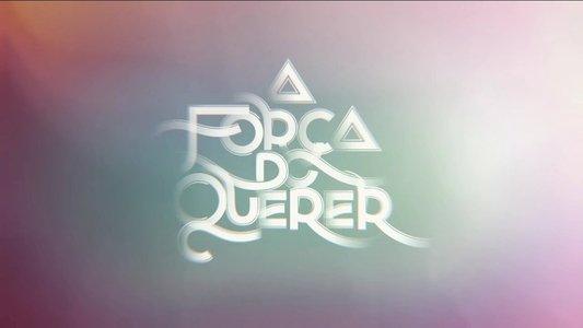 A Força do Querer