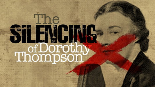 The Silencing of Dorothy Thompson