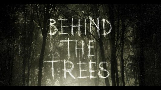 Behind the Trees