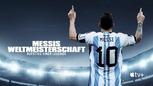 Messi's World Cup: The Rise of a Legend