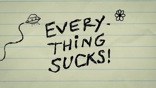 Everything Sucks!