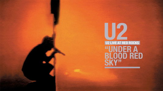 U2: Live at Red Rocks - Under a Blood Red Sky