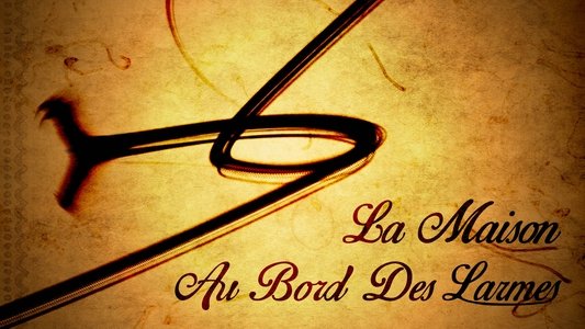 La Maison au Bord des Larmes