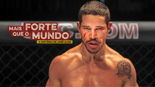 Mais Forte que o Mundo: A História de José Aldo