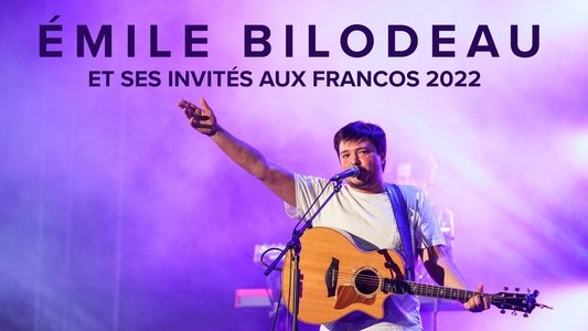 Émile Bilodeau et ses invités aux Francos 2022