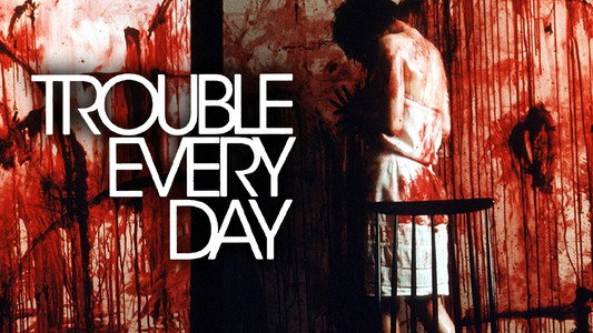 Trouble Every Day