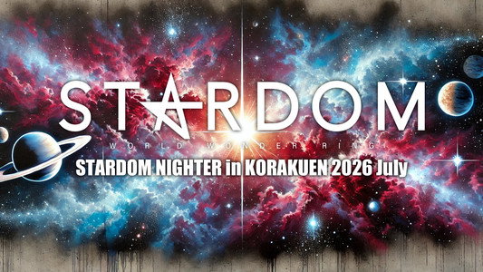 STARDOM NIGHTER in KORAKUEN 2026 July