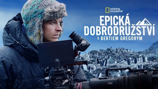 Epic Adventures with Bertie Gregory
