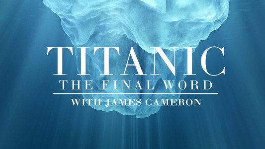 Titanic: The Final Word with James Cameron