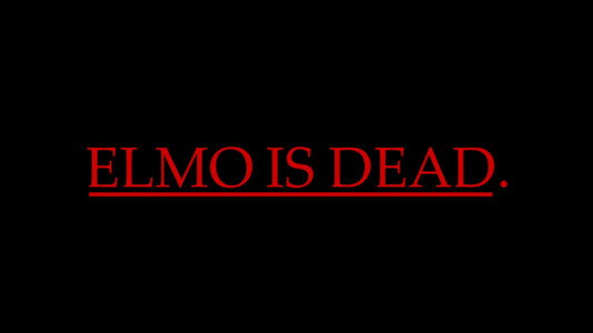 Elmo is Dead