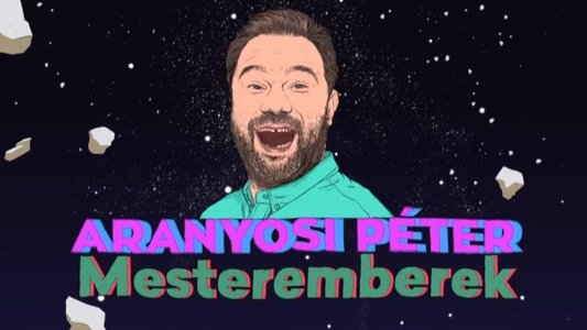 Mesteremberek - Aranyosi Péter önálló estje