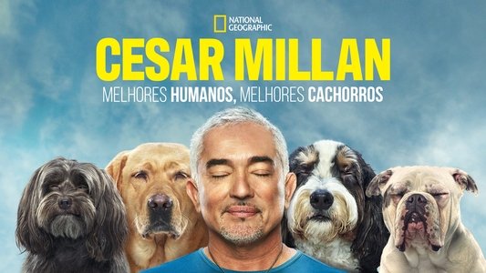 Cesar Millan: Better Human, Better Dog