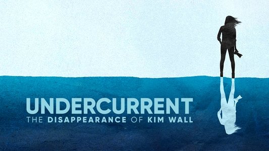 Undercurrent: The Disappearance of Kim Wall