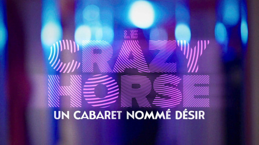 Crazy Horse, un cabaret nommé désir
