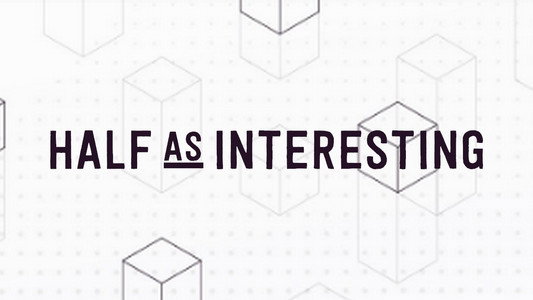 Half as Interesting