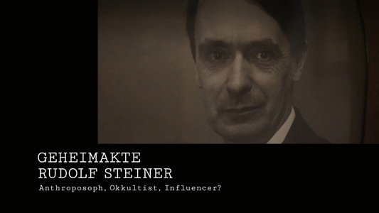 Geheimakte Rudolf Steiner Anthroposoph, Okkultist, Influencer?