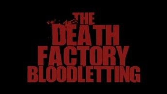 The Death Factory: Bloodletting