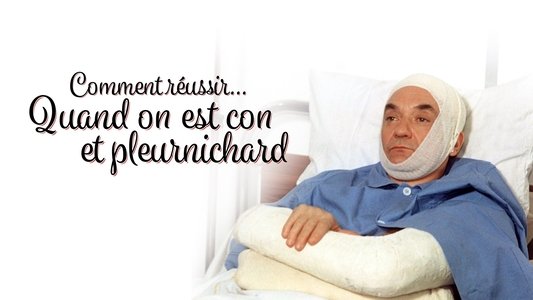 Comment réussir quand on est con et pleurnichard