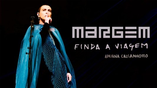 Adriana Calcanhotto: Margem, Finda A Viagem