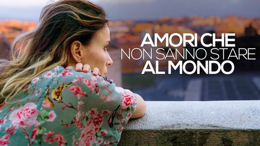 Amori che non sanno stare al mondo