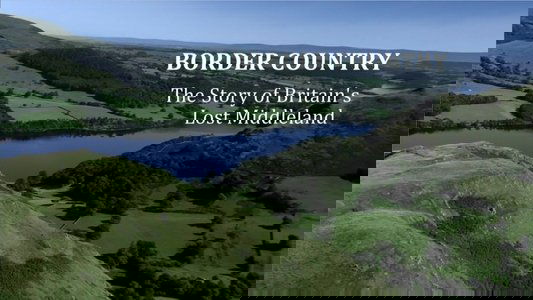 Border Country: The Story of Britain's Lost Middleland
