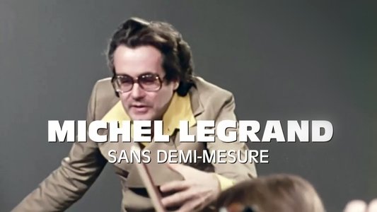 Michel Legrand, sans demi-mesure